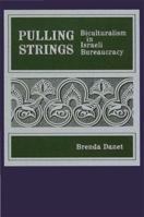 Pulling Strings: Biculturalism In Israeli Bureaucracy 0887067883 Book Cover