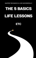 The 5 Basics: Life Lessons B0CHL7DL6D Book Cover