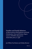 Families and Family Relations: As Represented in Early Judaisms and Early Christianities: Texts and Fictions (Studies in Theology and Religion, Volume 2) 9058540146 Book Cover