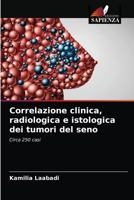 Correlazione clinica, radiologica e istologica dei tumori del seno: Circa 250 casi 6204046020 Book Cover