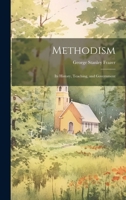 Methodism: Its History, Teaching, and Government 1020636890 Book Cover