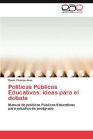 Politicas Publicas Educativas: Ideas Para El Debate 3848478838 Book Cover