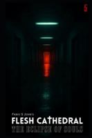Flesh Cathedral - The Eclipse of Souls: 5 B0FYVL2MT9 Book Cover