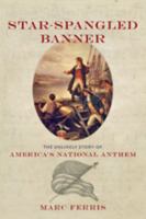 Star-Spangled Banner: The Unlikely Story of America's National Anthem 1421415186 Book Cover