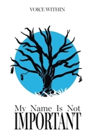 My Name Is Not Important B0FRDZZ6G1 Book Cover