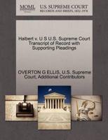 Halbert v. U S U.S. Supreme Court Transcript of Record with Supporting Pleadings 127025345X Book Cover