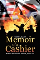 Memoir of a Cashier: Korean Americans, Racism, and Riots 0998295701 Book Cover