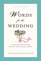 Words for the Wedding: Creative Ideas for Personalizing Your Vows, Toasts, Invitations and More 039953704X Book Cover