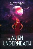 The Alien Underneath: A Stand-Alone Caitlin Diggs Novel 1790981247 Book Cover