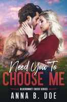 Need You To Choose Me: A single dad surprise pregnancy small town romance (Special Edition) 9538511476 Book Cover
