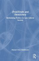 (Post)Truth and Democracy: Rethinking Politics in Late Liberal Society 104140770X Book Cover