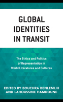 Global Identities in Transit: The Ethics and Politics of Representation in World Literatures and Cultures 1793624321 Book Cover