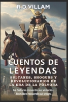 Cuentos de Leyendas: Sultanes, Shoguns y Revolucionarios de la Era de la Pólvora: Los generales más grandes, los constructores de imperios y los ... legendarios de la historia (Spanish Edition) B0FRSRTP37 Book Cover
