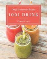OMG! 1001 Homemade Drink Recipes: Welcome to Homemade Drink Cookbook B08L2F88NB Book Cover