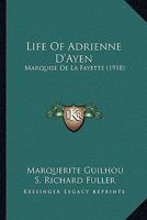 Life of Adrienne D'Ayen: Marquise de La Fayette 1120419948 Book Cover