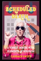 Scheduled Death: A Timely Demise with Elements of Surprise B08GVCMZTJ Book Cover