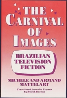 The Carnival of Images: Brazilian Television Fiction 0897892127 Book Cover