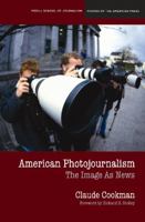 American Photojournalism: Motivations and Meanings 0810123584 Book Cover