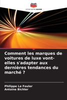 Comment les marques de voitures de luxe vont-elles s'adapter aux derni�res tendances du march� ? 6204125389 Book Cover