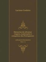 Memorias do ultramar: viagens, explorações e conquistas dos Portuguezes collecção de documentos Part 1-6 551910140X Book Cover