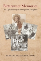 Bittersweet Memories: The Life Story of an Immigrant Daughter 1543975879 Book Cover