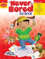 The Never-Bored Kid Book, Ages 6-7 1557999333 Book Cover