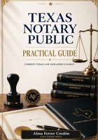 TEXAS NOTARY PUBLIC PRACTICAL GUIDE: CURRENT TEXAS LAW EXPLAINED CLEARLY B0HKGST9NR Book Cover