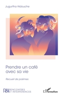 Prendre un café avec sa vie: Recueil de poèmes (Rencontres Et Interférences) (French Edition) 2140266587 Book Cover