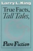 True Facts, Tall Tales, and Pure Fiction (Southwestern Writers Collection Series) 0292743300 Book Cover