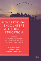 Generational Encounters with Higher Education: The Academic–Student Relationship and the University Experience 1529209773 Book Cover