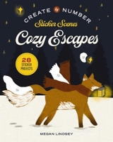 Cozy Escapes: Create by Number: Sticker Scenes 1400359724 Book Cover
