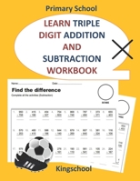 Learn triple digit addition and subtraction workbook - primary school - kingschool B08XZ66R5J Book Cover