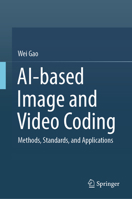 AI-based Image and Video Coding: Methods, Standards, and Applications 9819677130 Book Cover