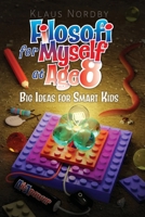 Filosofi for Myself at Age 8: Big Ideas for Smart Kids B0GSXQJFPC Book Cover