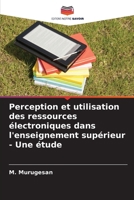 Perception et utilisation des ressources électroniques dans l'enseignement supérieur - Une étude (French Edition) 6208322499 Book Cover