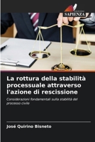 La rottura della stabilità processuale attraverso l'azione di rescissione (Italian Edition) 6207184327 Book Cover
