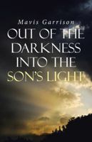 Out of the Darkness Into the Son's Light 1512753874 Book Cover