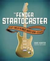 The Fender Stratocaster: The Life & Times of the World's Greatest Guitar & Its Players 0760344841 Book Cover