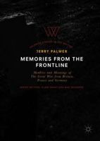 Memories from the Frontline: Memoirs and Meanings of The Great War from Britain, France and Germany 3319780506 Book Cover