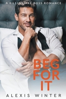 Beg For It (Chicago Billionaires) B0F52RTHCH Book Cover
