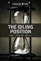 The Idling Position: Hurt, Heal and Let Go 1955819424 Book Cover