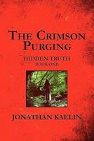 The Crimson Purging: Hidden Truth: Book One 1605631825 Book Cover