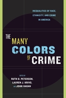 The Many Colors of Crime: Inequalities of Race, Ethnicity, and Crime in America (New Perspectives on Crime, Deviance, and Law) 0814767206 Book Cover