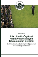 Etik Liderlik Örgütsel Adalet ve Motivasyon Kavramlarının Gelişimi 3639672291 Book Cover