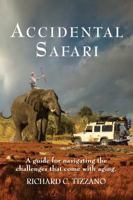 Accidental Safari: A guide for navigating the challenges that come with aging 0999581902 Book Cover