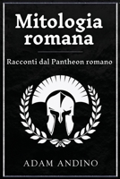 Mitologia romana : Racconti dal Pantheon romano 196637965X Book Cover