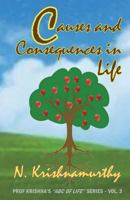 Causes and Consequences in Life: Third in the Series of Life Experiences and Comments 1719002207 Book Cover