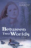 Between Two Worlds: A Novel 0825427932 Book Cover