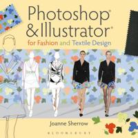 Photoshop® and Illustrator® for Fashion and Textile Design 1609018354 Book Cover