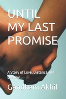 Until My Last Promise: A Story of Love, Distance and Destiny B0H8ZC8TXT Book Cover